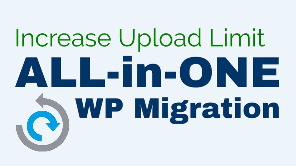 How to quickly increase the All-in-One WP Migration 6.77 plugin upload limit